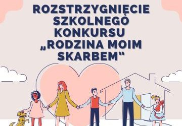 ROZSTRZYGNIĘCIE SZKOLNEGO KONKURSU PLASTYCZNEGO „Rodzina moim skarbem”