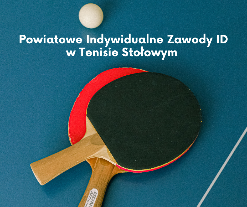 Powiatowe Indywidualne Zawody ID w Tenisie Stołowym chłopców
