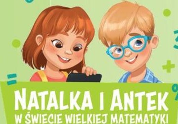 Realizacja I i II modułu projektu edukacyjnego„Natalka i Antek w Świecie Wielkiej Matematyki” – edycja 2025/2026