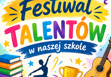 Festiwal Talentów w naszej szkole